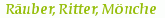R�uber, Ritter, M�nche